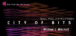 William J. Mitchell's CITY OF BITS