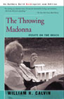 The Throwing Madonna:  Essays on the Brain